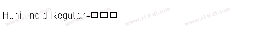 Huni_Incid Regular字体转换 Huni_Incid Regular字体转换
